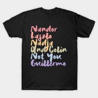 Nandor Laszlo Nadja And Colin Not You Guillermo T-Shirt